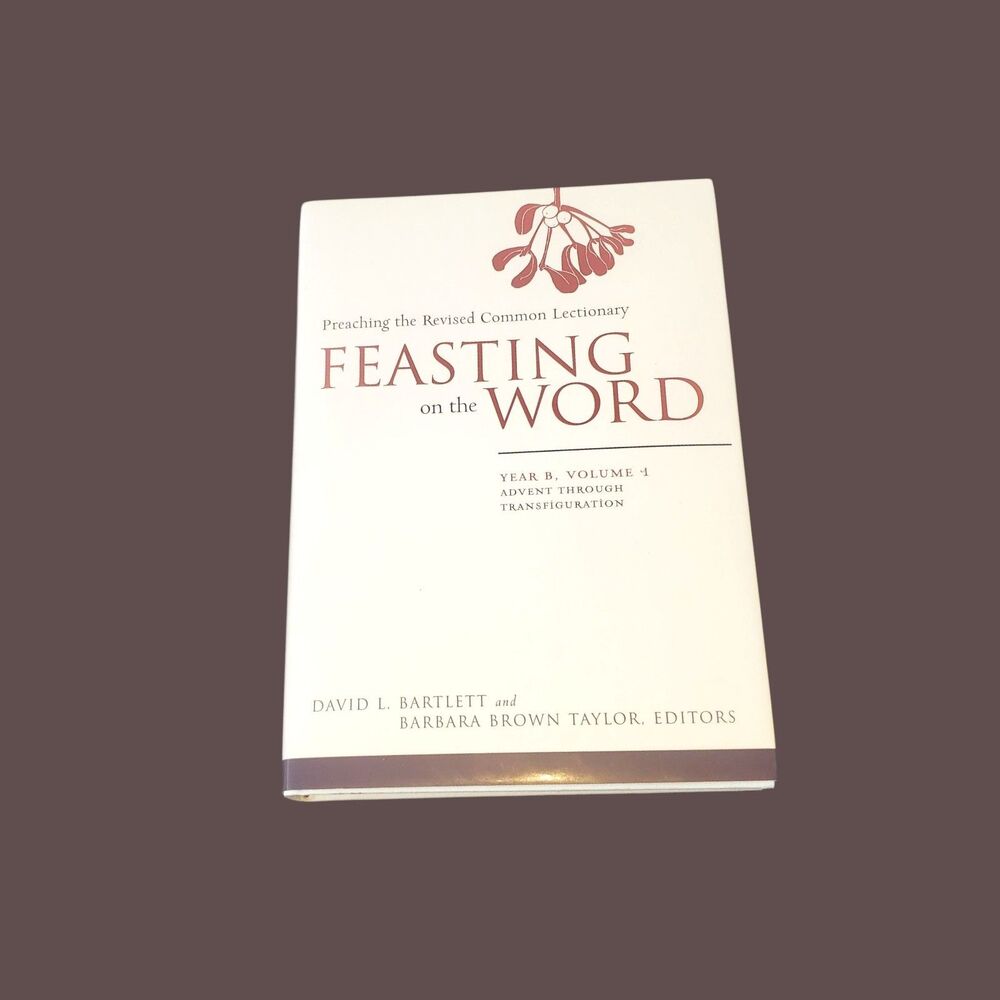 Feasting on the Word: Year B, Volume 1: Advent Through Transfiguration